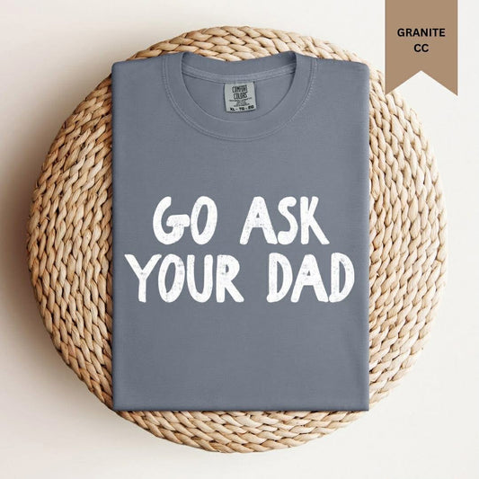 Go Ask Your Dad Tee