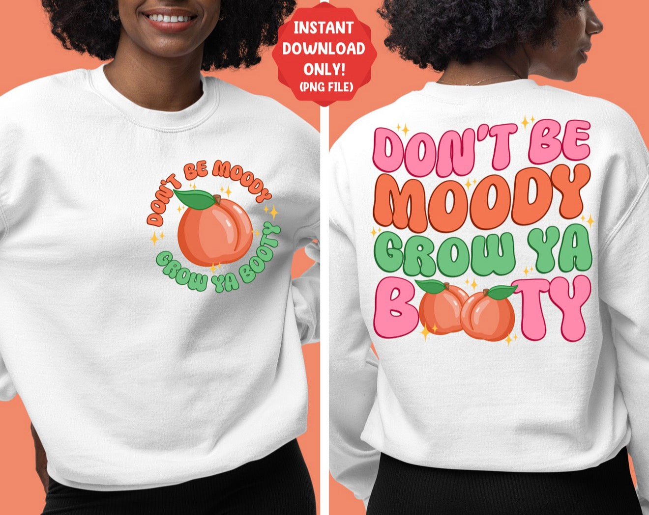 Don’t be Moody- Grow a Booty